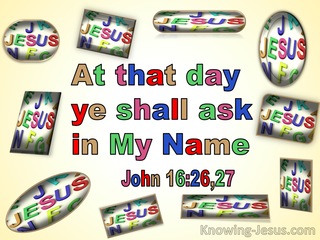 John 16:26 At That Day Ye Shall Ask In My Name (utmost)05:29